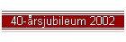 40-�rsjubileum 2002
